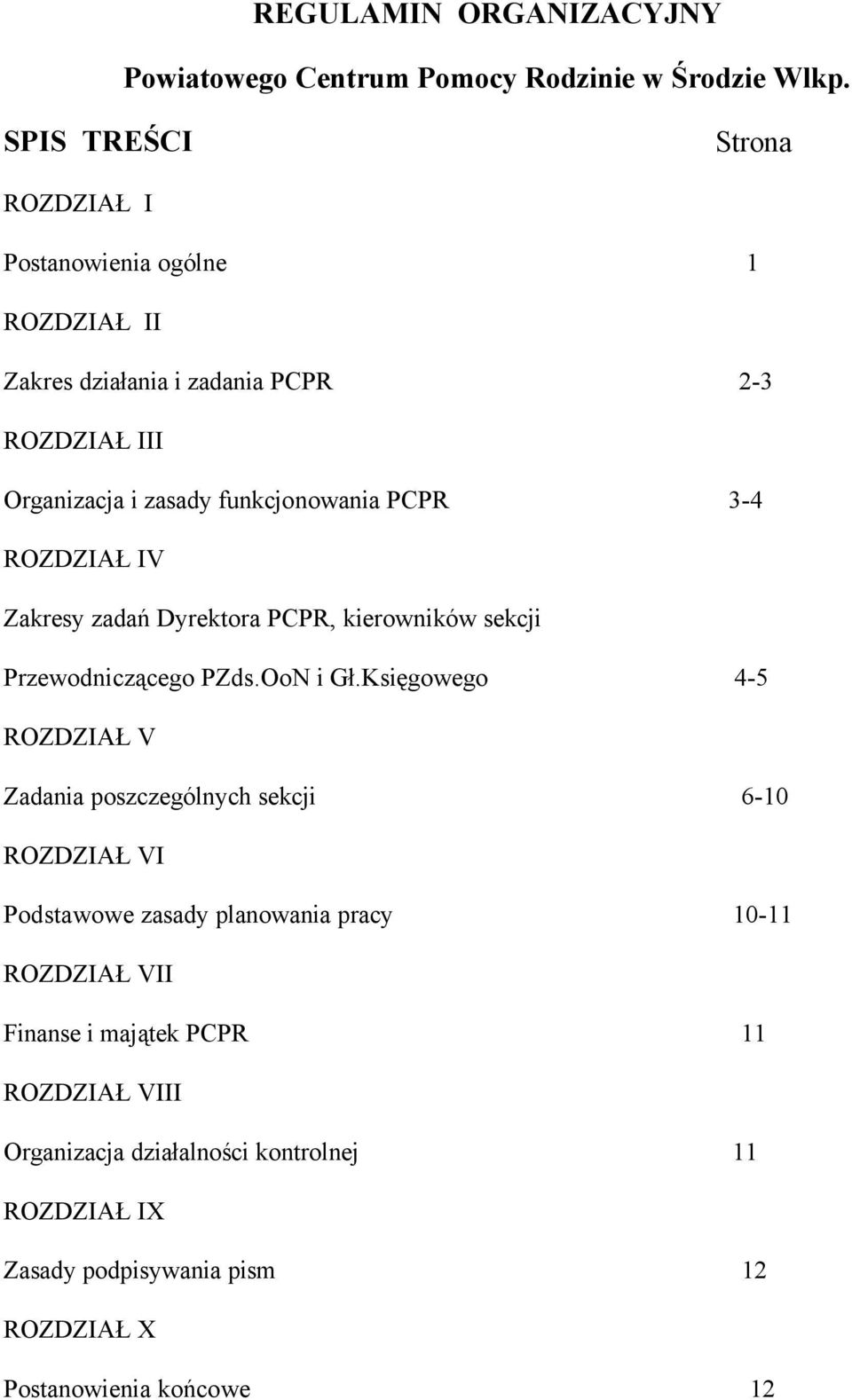 PCPR 3-4 ROZDZIAŁ IV Zakresy zadań Dyrektora PCPR, kierowniköw sekcji Przewodniczącego PZds.OoN i Gł.