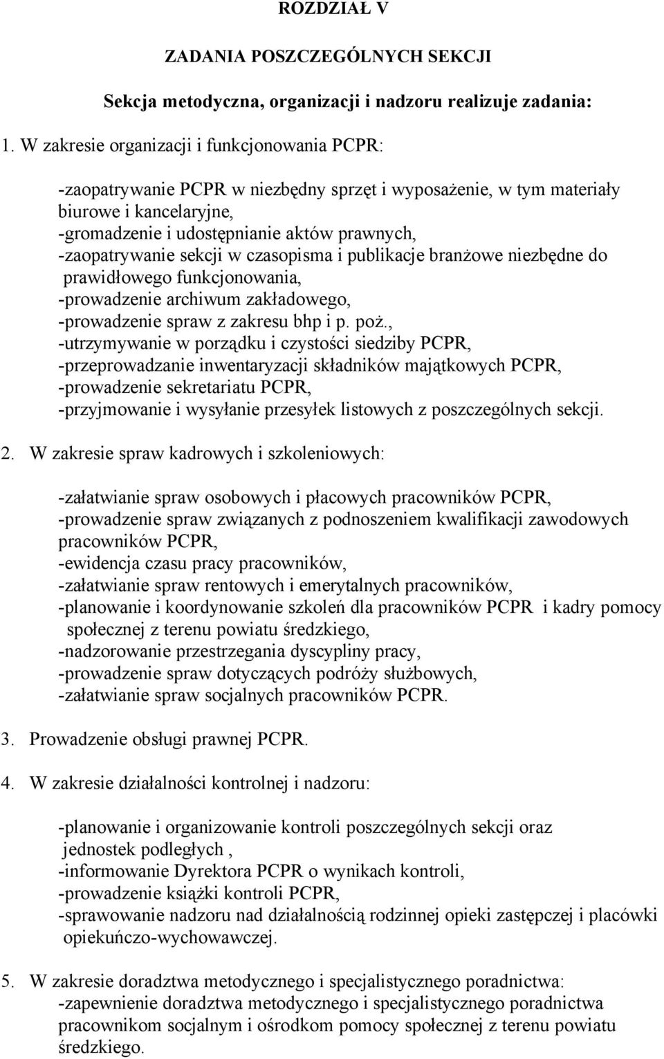 sekcji w czasopisma i publikacje branżowe niezbędne do prawidłowego funkcjonowania, -prowadzenie archiwum zakładowego, -prowadzenie spraw z zakresu bhp i p. poż.