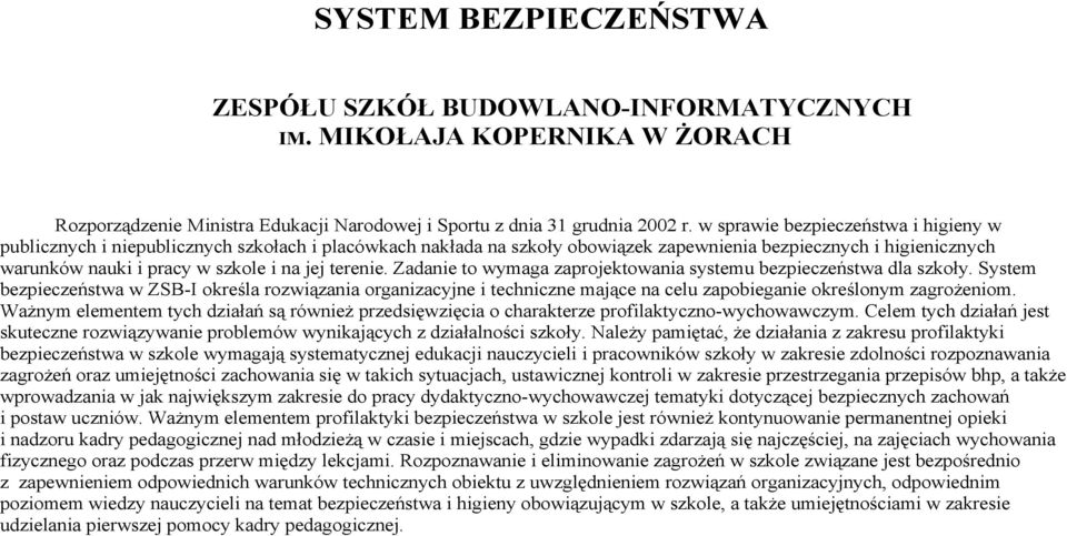 terenie. Zadanie to wymaga zaprojektowania systemu bezpieczeństwa dla szkoły.