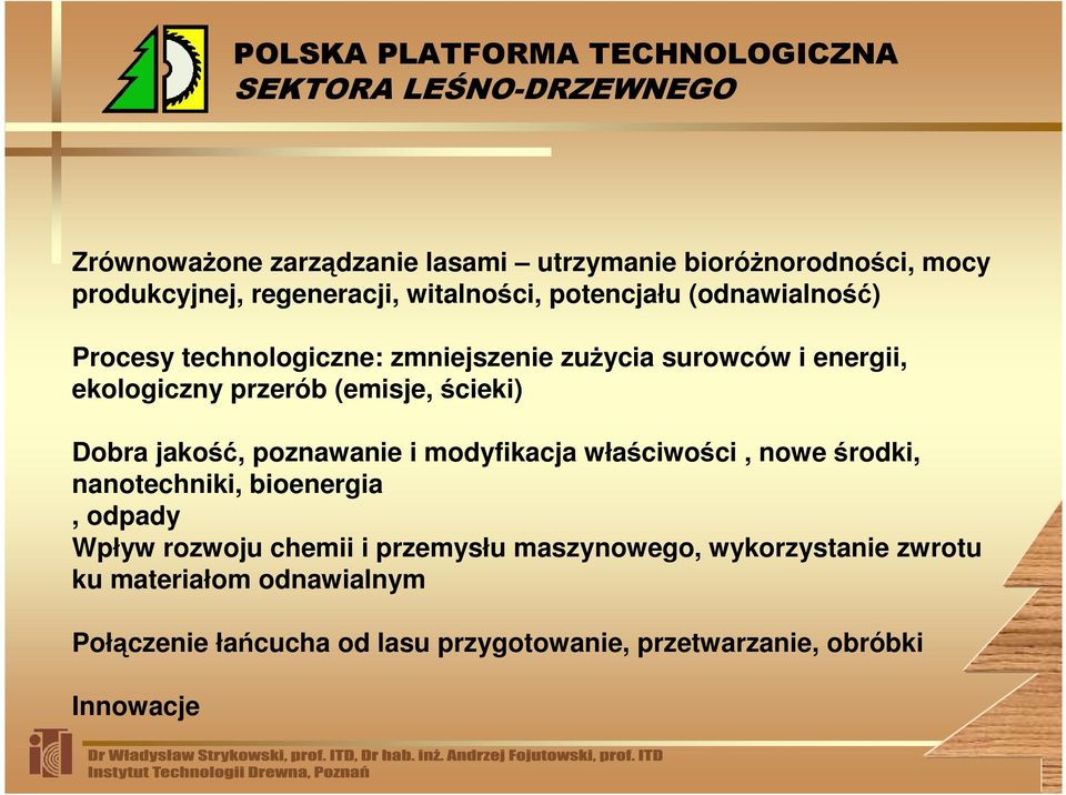 jakość, poznawanie i modyfikacja właściwości, nowe środki, nanotechniki, bioenergia, odpady Wpływ rozwoju chemii i przemysłu