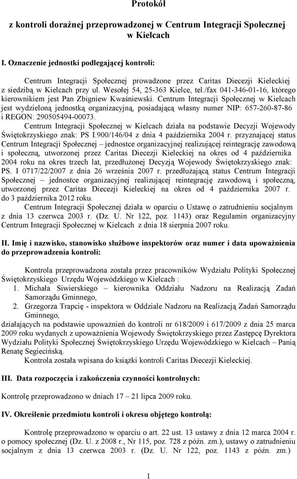 /fax 041-346-01-16, którego kierownikiem jest Pan Zbigniew Kwaśniewski.