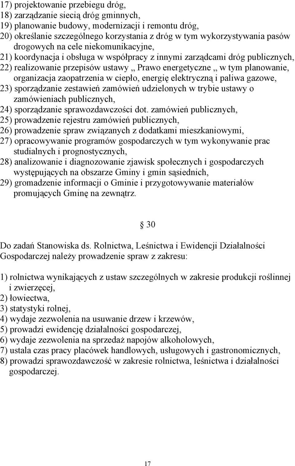 zaopatrzenia w ciepło, energię elektryczną i paliwa gazowe, 23) sporządzanie zestawień zamówień udzielonych w trybie ustawy o zamówieniach publicznych, 24) sporządzanie sprawozdawczości dot.