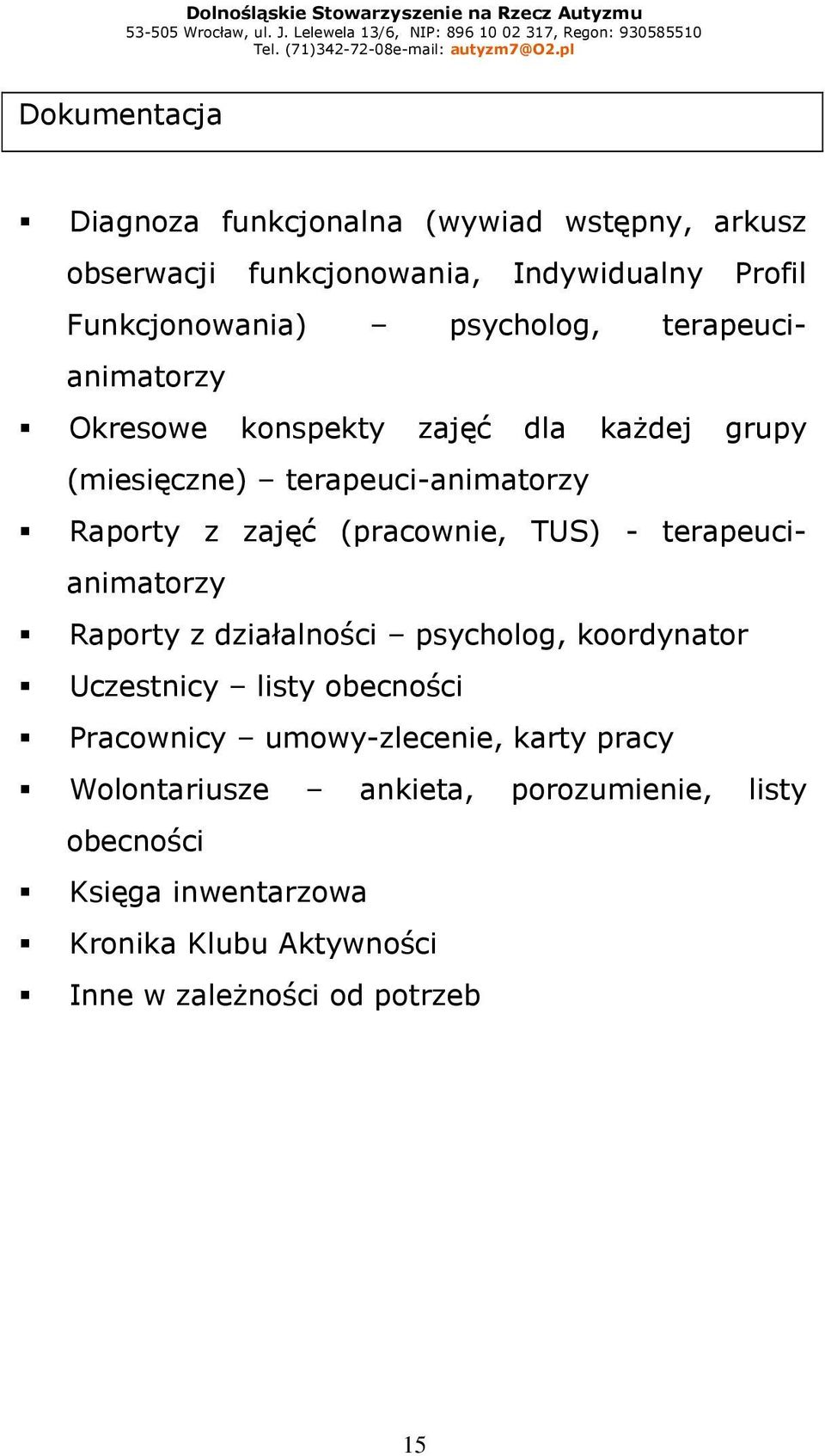 (pracownie, TUS) - terapeucianimatorzy Raporty z działalności psycholog, koordynator Uczestnicy listy obecności Pracownicy