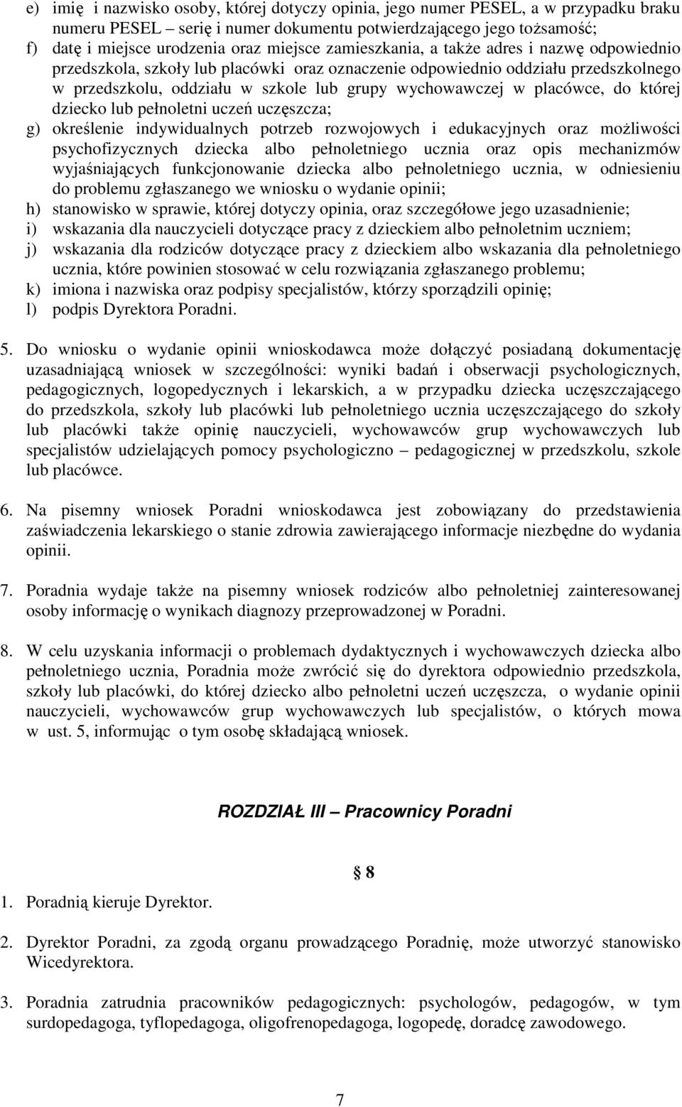 placówce, do której dziecko lub pełnoletni uczeń uczęszcza; g) określenie indywidualnych potrzeb rozwojowych i edukacyjnych oraz możliwości psychofizycznych dziecka albo pełnoletniego ucznia oraz