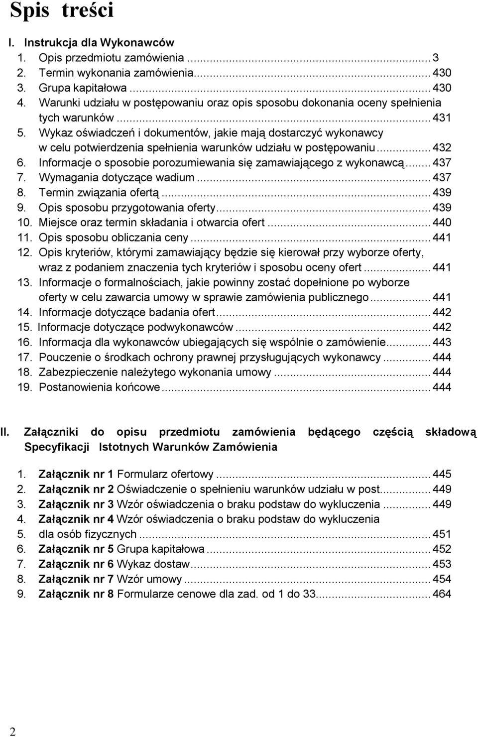 Wykaz oświadczeń i dokumentów, jakie mają dostarczyć wykonawcy w celu potwierdzenia spełnienia warunków udziału w postępowaniu... 432 6.