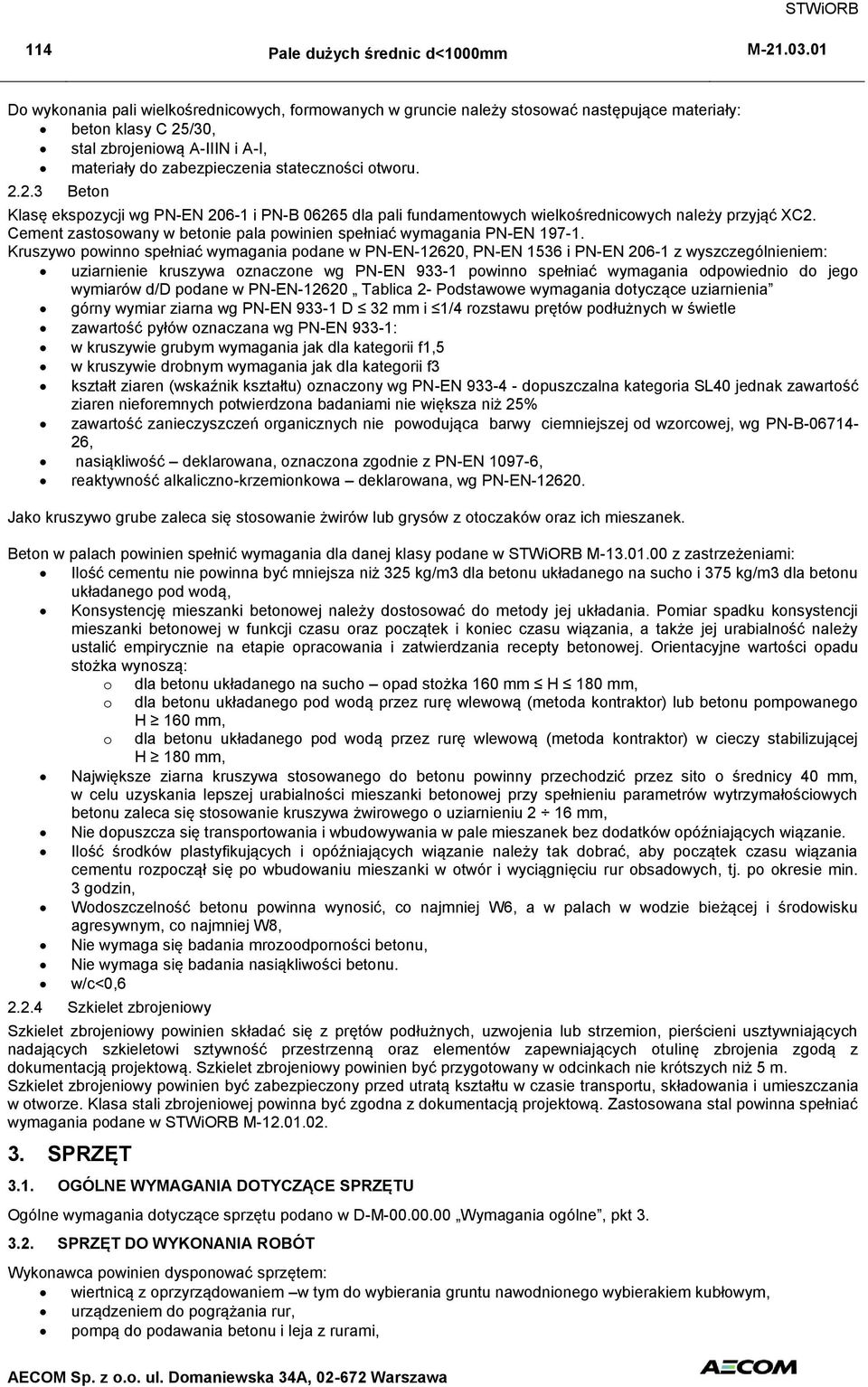otworu. 2.2.3 Beton Klasę ekspozycji wg PN-EN 206-1 i PN-B 06265 dla pali fundamentowych wielkośrednicowych należy przyjąć XC2.