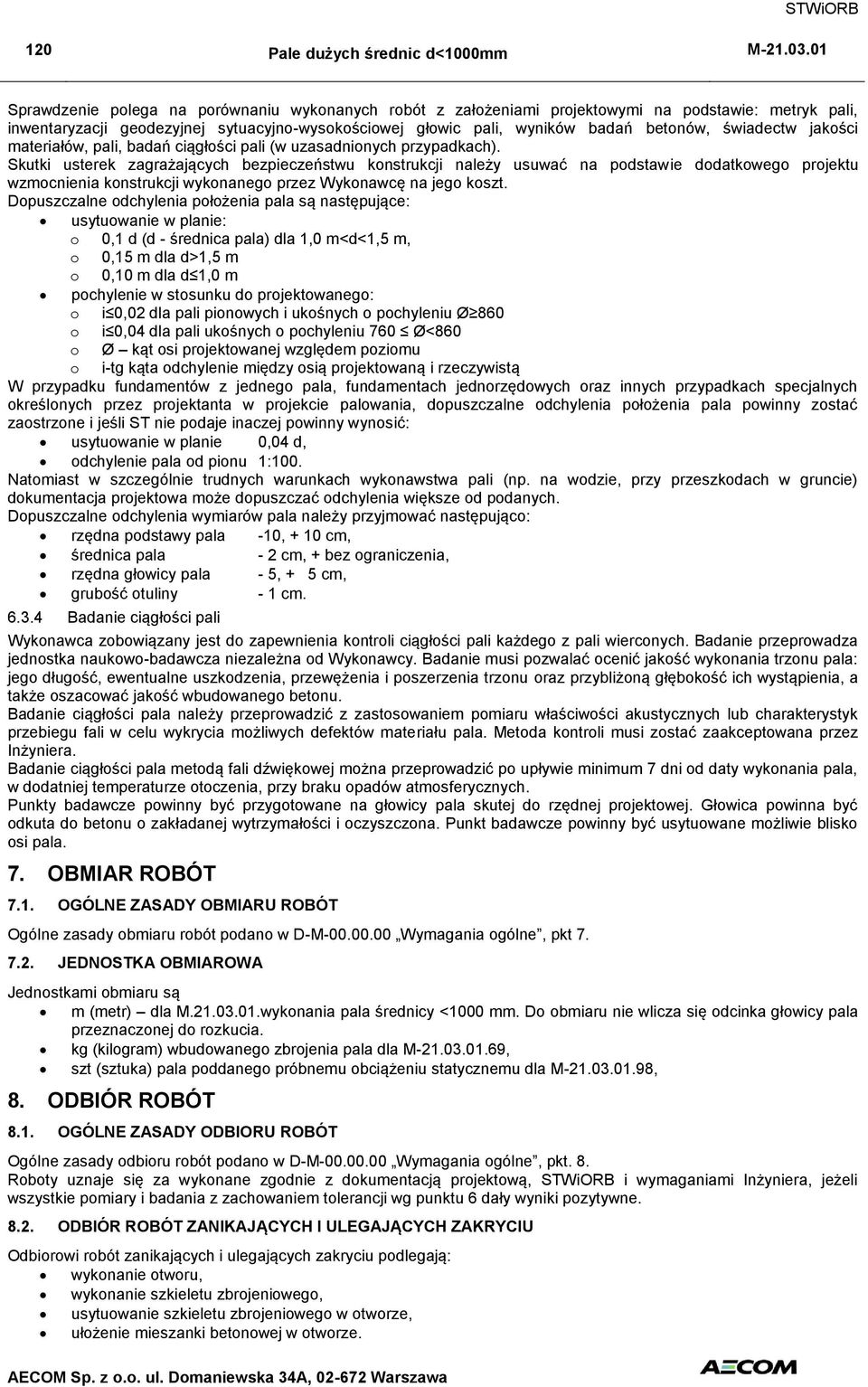 świadectw jakości materiałów, pali, badań ciągłości pali (w uzasadnionych przypadkach).
