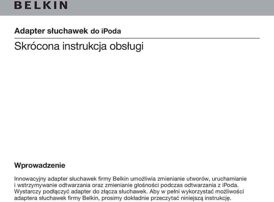 głośności podczas odtwarzania z ipoda. Wystarczy podłączyć adapter do złącza słuchawek.
