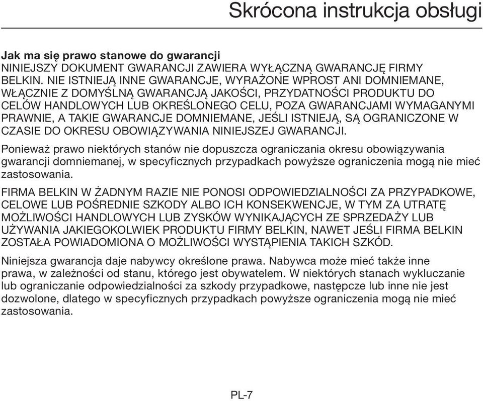 PRAWNIE, A TAKIE GWARANCJE DOMNIEMANE, JEŚLI ISTNIEJĄ, SĄ OGRANICZONE W CZASIE DO OKRESU OBOWIĄZYWANIA NINIEJSZEJ GWARANCJI.