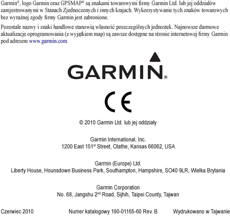 Najnowsze darmowe aktualizacje oprogramowania (z wyjątkiem map) są zawsze dostępne na stronie internetowej firmy Garmin pod adresem www.garmin.com. 2010 Garmin Ltd.