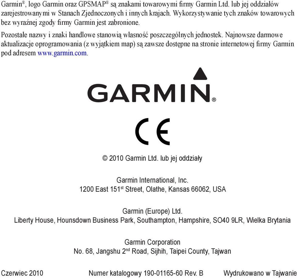 Najnowsze darmowe aktualizacje oprogramowania (z wyjątkiem map) są zawsze dostępne na stronie internetowej firmy Garmin pod adresem www.garmin.com. 2010 Garmin Ltd.