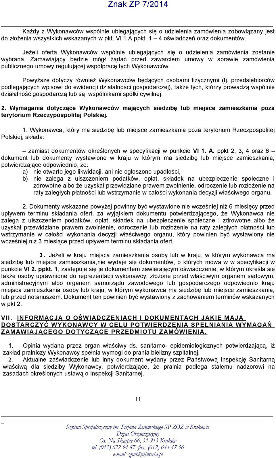współpracę tych Wykonawców. Powyższe dotyczy również Wykonawców będących osobami fizycznymi (tj.