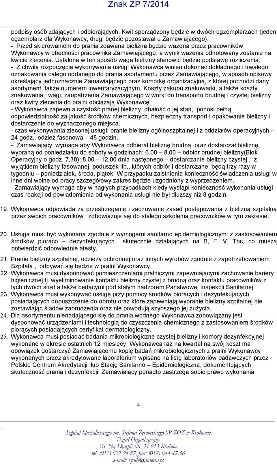 Ustalona w ten sposób waga bielizny stanowić będzie podstawę rozliczenia.
