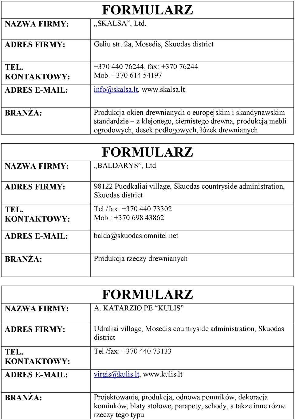 lt Produkcja okien drewnianych o europejskim i skandynawskim standardzie z klejonego, ciernistego drewna, produkcja mebli ogrodowych, desek podłogowych, łóżek drewnianych BALDARYS, Ltd.