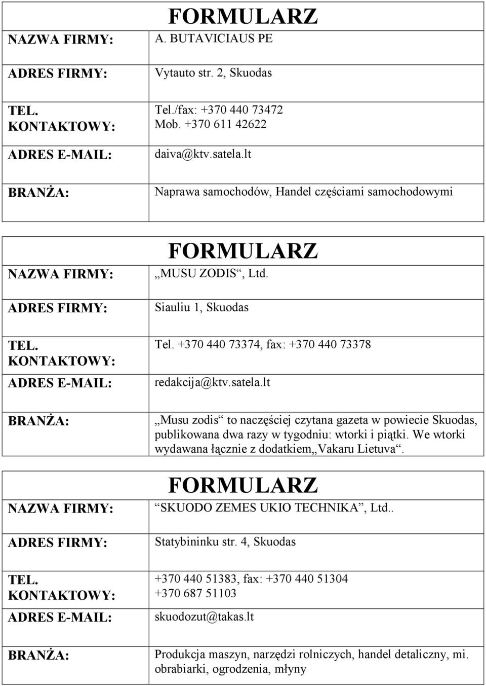 lt Musu zodis to naczęściej czytana gazeta w powiecie Skuodas, publikowana dwa razy w tygodniu: wtorki i piątki.