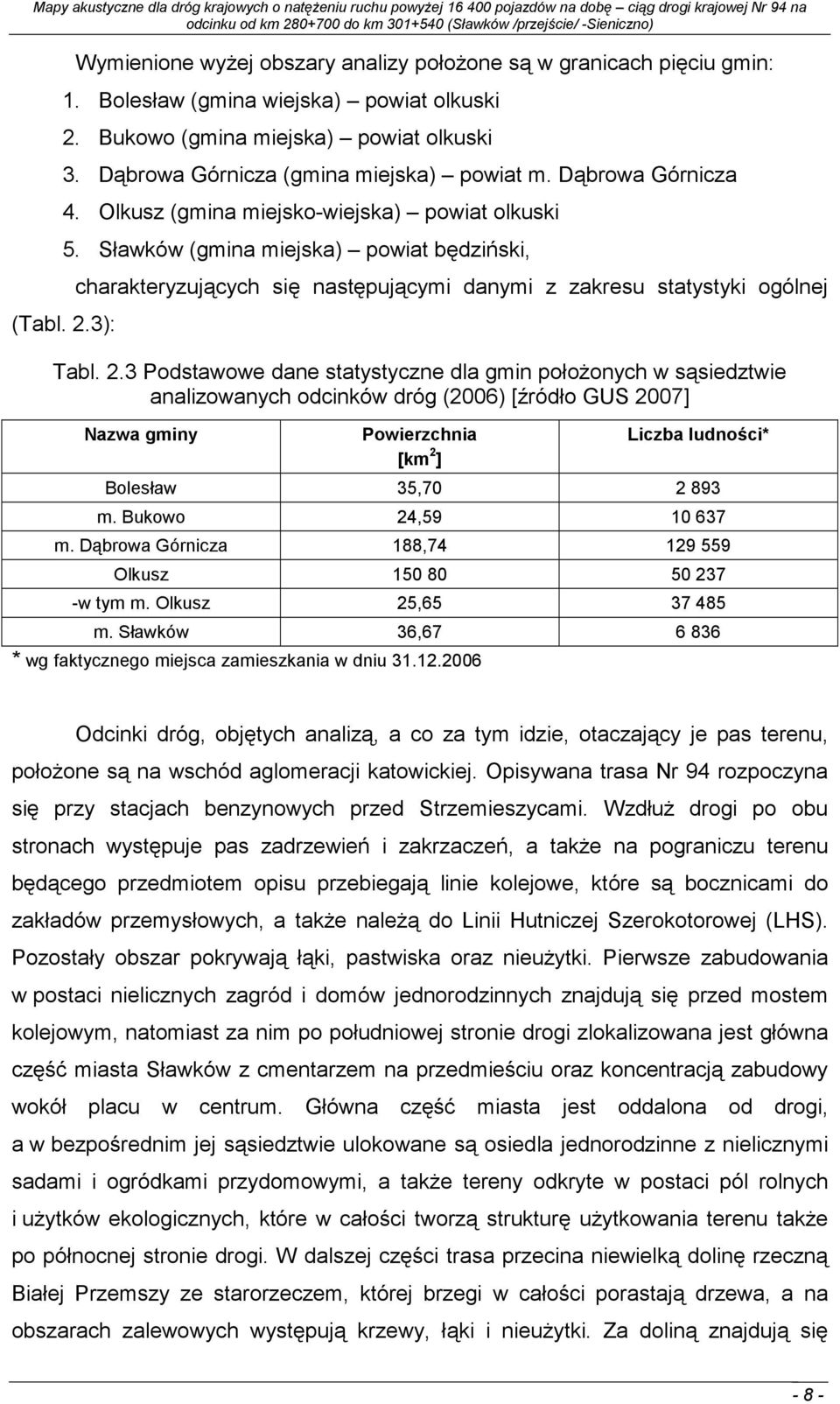 3): charakteryzujących się następującymi danymi z zakresu statystyki ogólnej Tabl. 2.