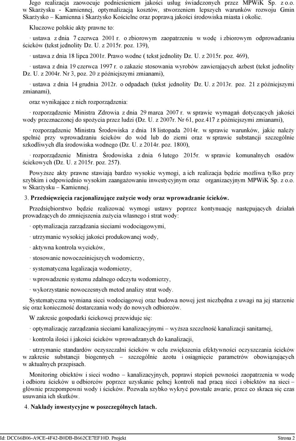 139), ustawa z dnia 18 lipca 2001r. Prawo wodne ( tekst jednolity Dz. U. z 2015r. poz. 469), ustawa z dnia 19 czerwca 1997 r. o zakazie stosowania wyrobów zawierających azbest (tekst jednolity Dz. U. z 2004r.