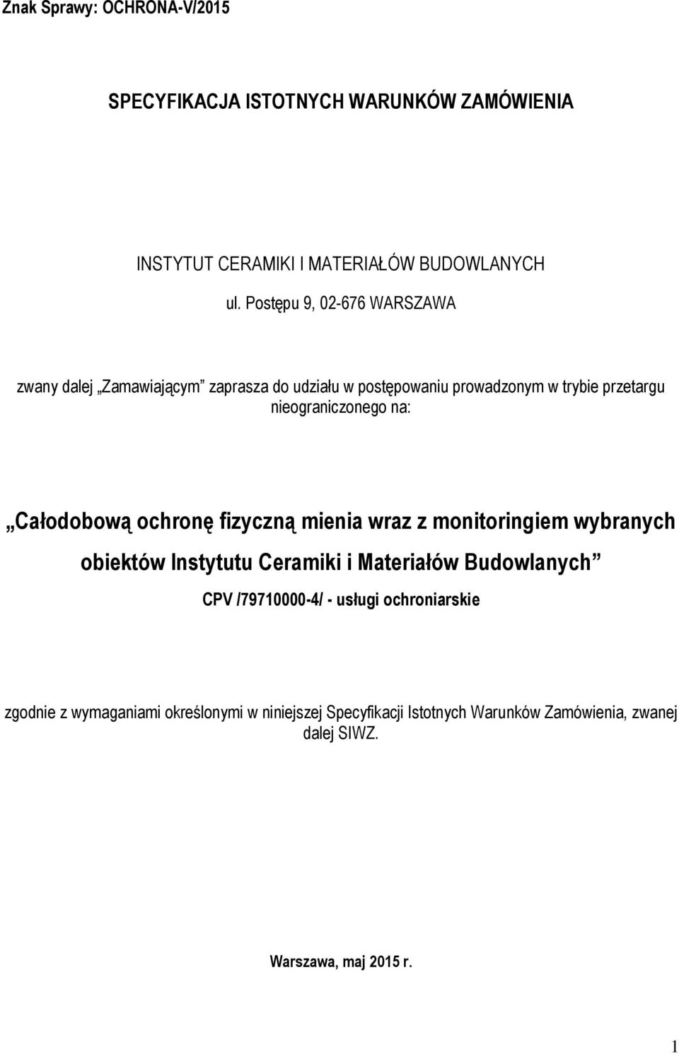 na: Całodobową ochronę fizyczną mienia wraz z monitoringiem wybranych obiektów Instytutu Ceramiki i Materiałów Budowlanych CPV