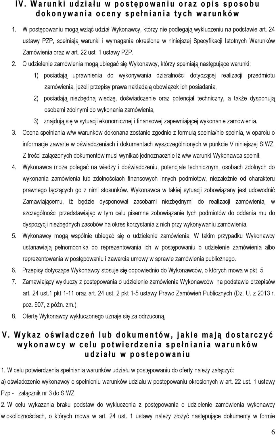 24 ustawy PZP, spełniają warunki i wymagania określone w niniejszej Specyfikacji Istotnych Warunków Zamówienia oraz w art. 22
