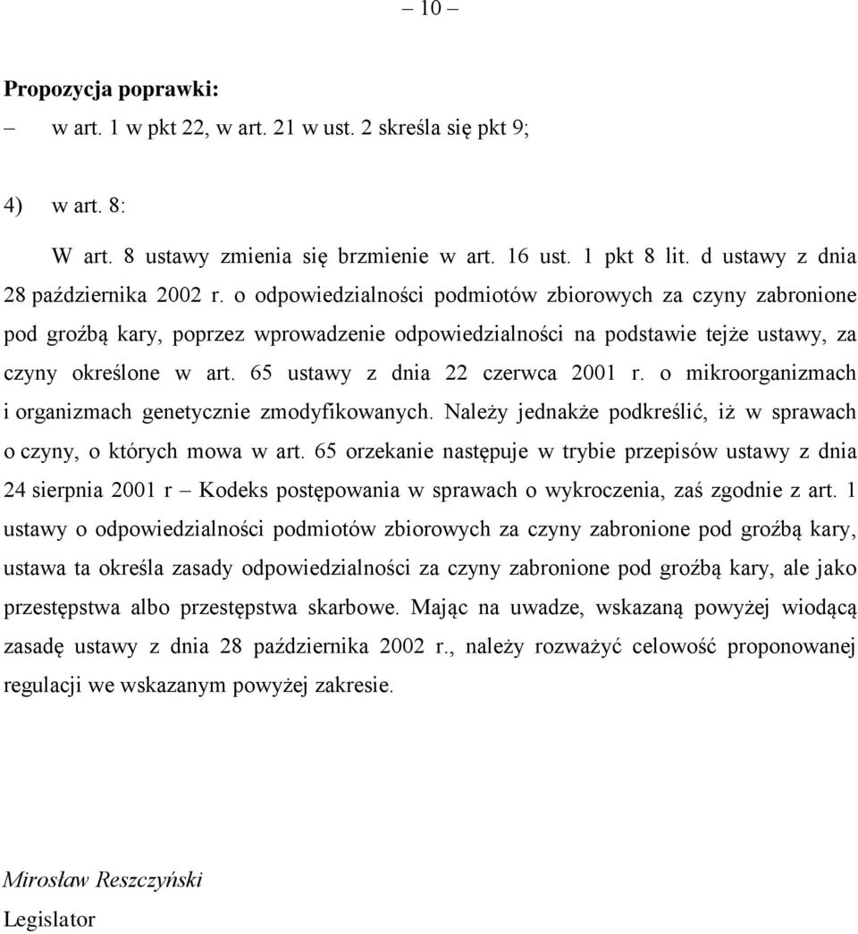 65 ustawy z dnia 22 czerwca 2001 r. o mikroorganizmach i organizmach genetycznie zmodyfikowanych. Należy jednakże podkreślić, iż w sprawach o czyny, o których mowa w art.
