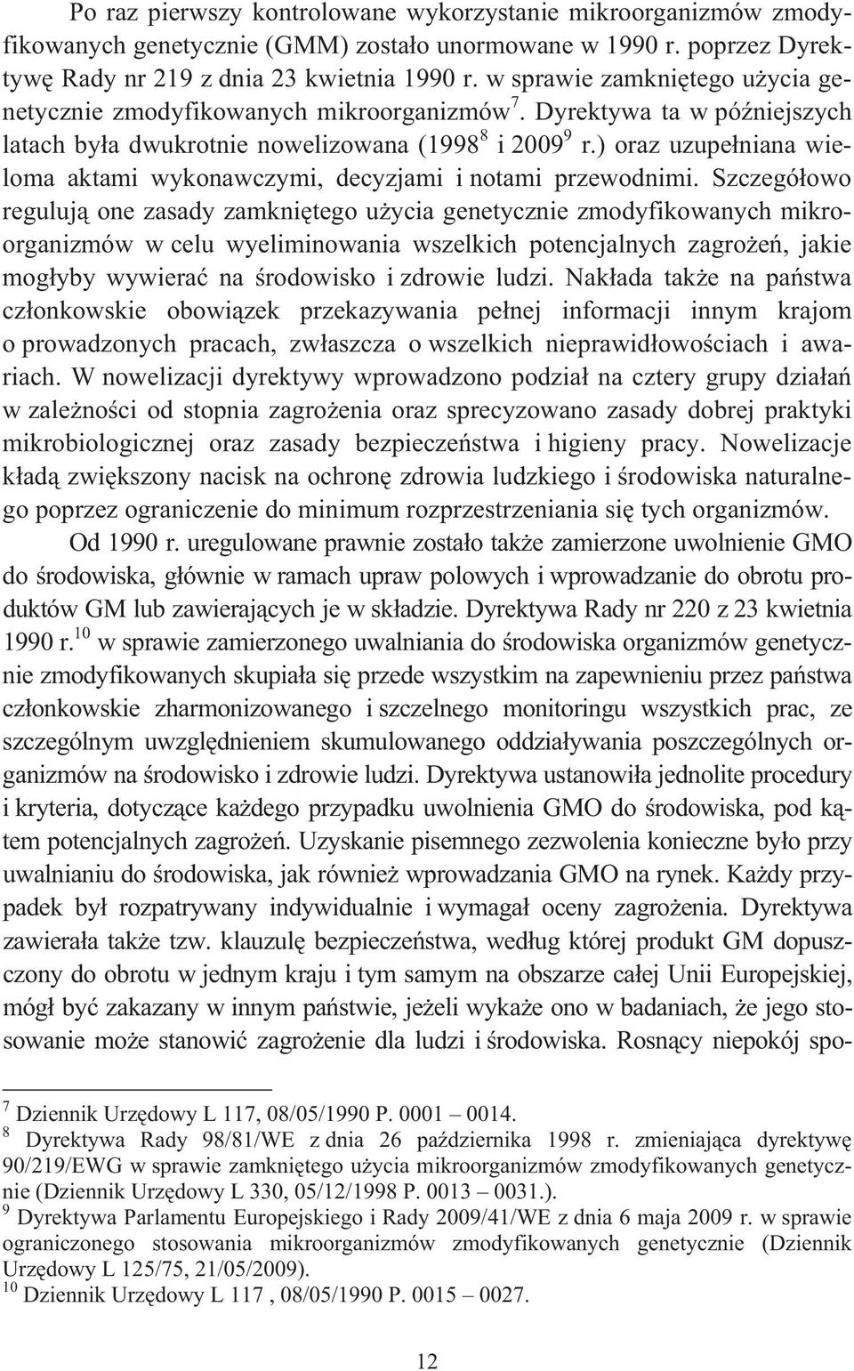 ) oraz uzupe niana wieloma aktami wykonawczymi, decyzjami i notami przewodnimi.