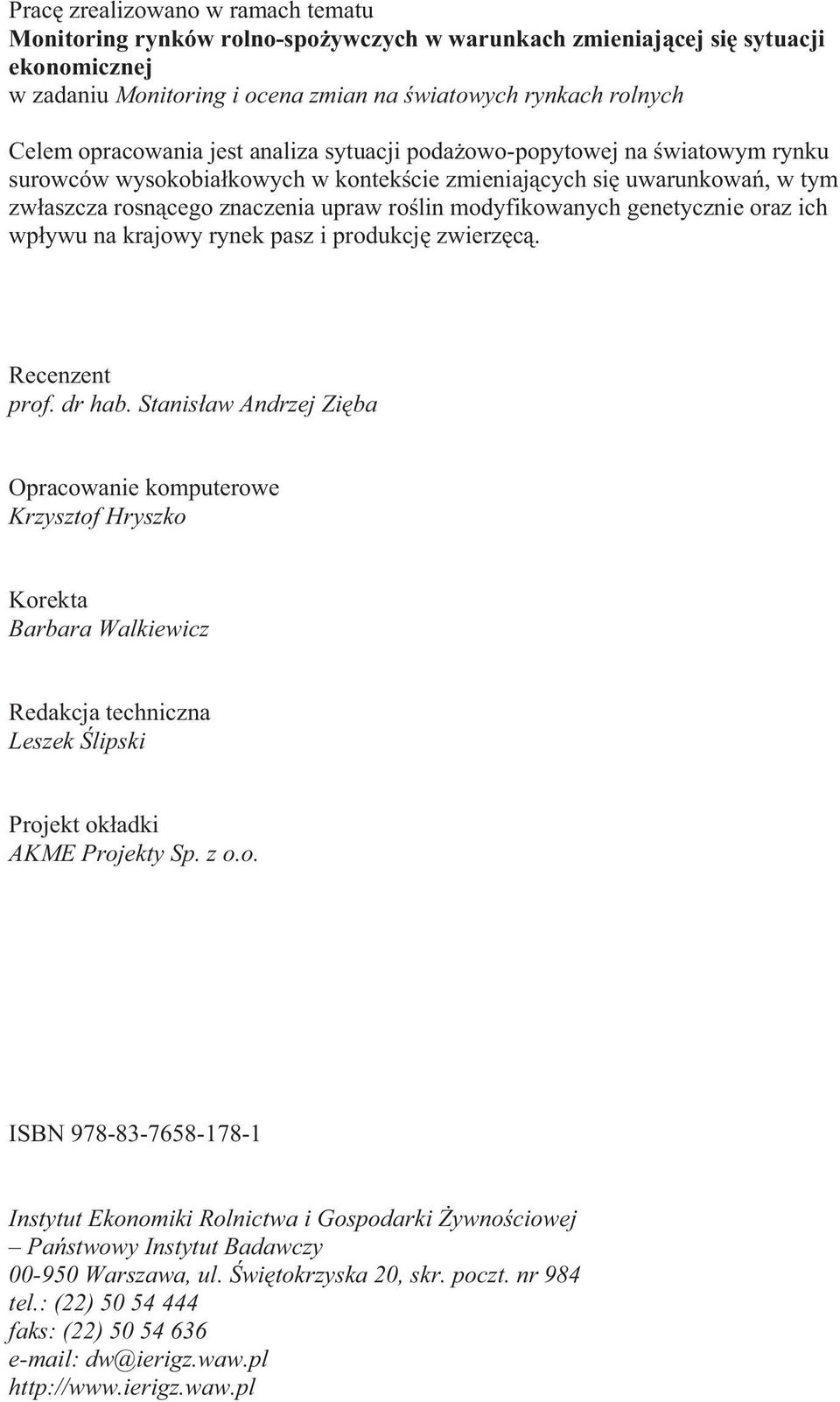 modyfikowanych genetycznie oraz ich wp ywu na krajowy rynek pasz i produkcj zwierz c. Recenzent prof. dr hab.