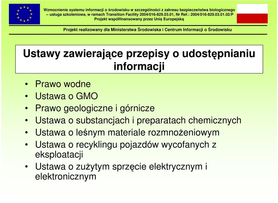 chemicznych Ustawa o leśnym materiale rozmnoŝeniowym Ustawa o recyklingu