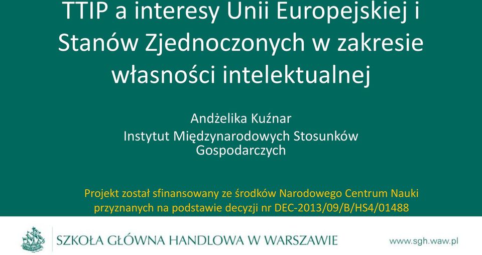 Stosunków Gospodarczych Projekt został sfinansowany ze środków