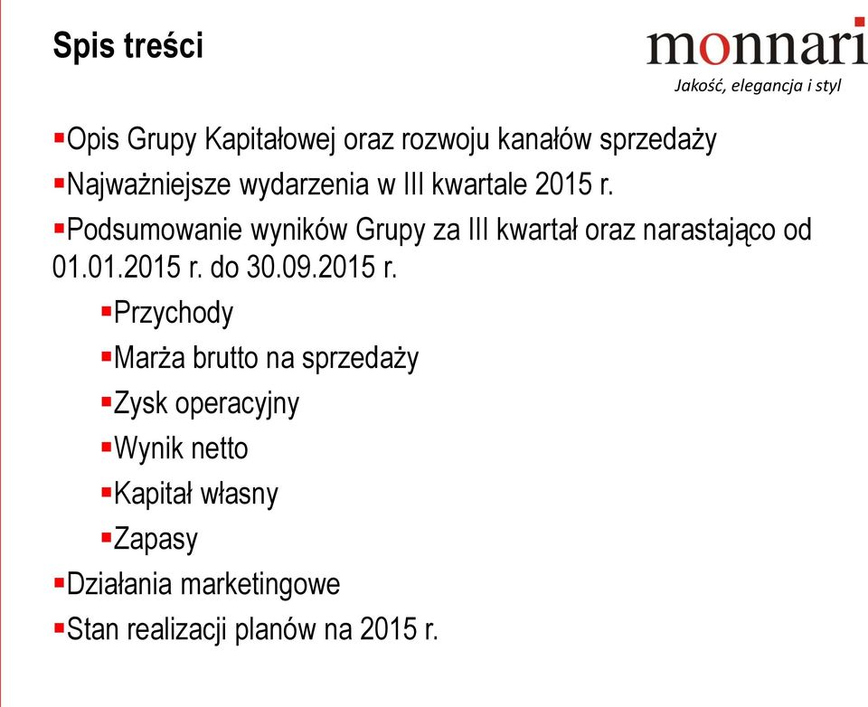 Podsumowanie wyników Grupy za III kwartał oraz narastająco od 01.01.2015 r. do 30.09.