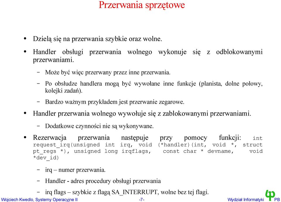 Handler przerwania wolnego wywołuje się z zablokowanymi przerwaniami. Dodatkowe czynności nie są wykonywane.