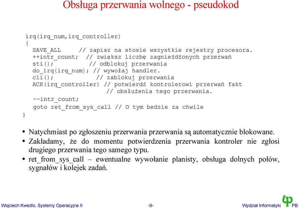 cli(); // zablokuj przerwania ACK(irq_controller) // potwierdź kontrolerowi przerwań fakt // obsłużenia tego przerwania.