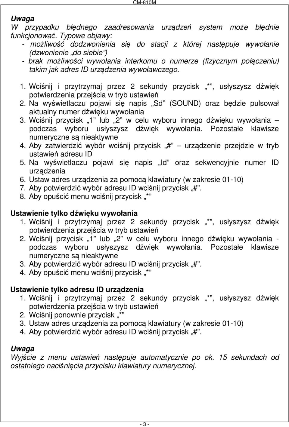 urządzenia wywoławczego. 1. Wciśnij i przytrzymaj przez 2 sekundy przycisk *, usłyszysz dźwięk potwierdzenia przejścia w tryb ustawień 2.