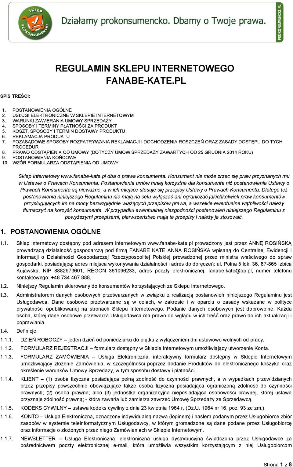POZASĄDOWE SPOSOBY ROZPATRYWANIA REKLAMACJI I DOCHODZENIA ROSZCZEŃ ORAZ ZASADY DOSTĘPU DO TYCH PROCEDUR 8. PRAWO ODSTĄPIENIA OD UMOWY (DOTYCZY UMÓW SPRZEDAŻY ZAWARTYCH OD 25 GRUDNIA 2014 ROKU) 9.