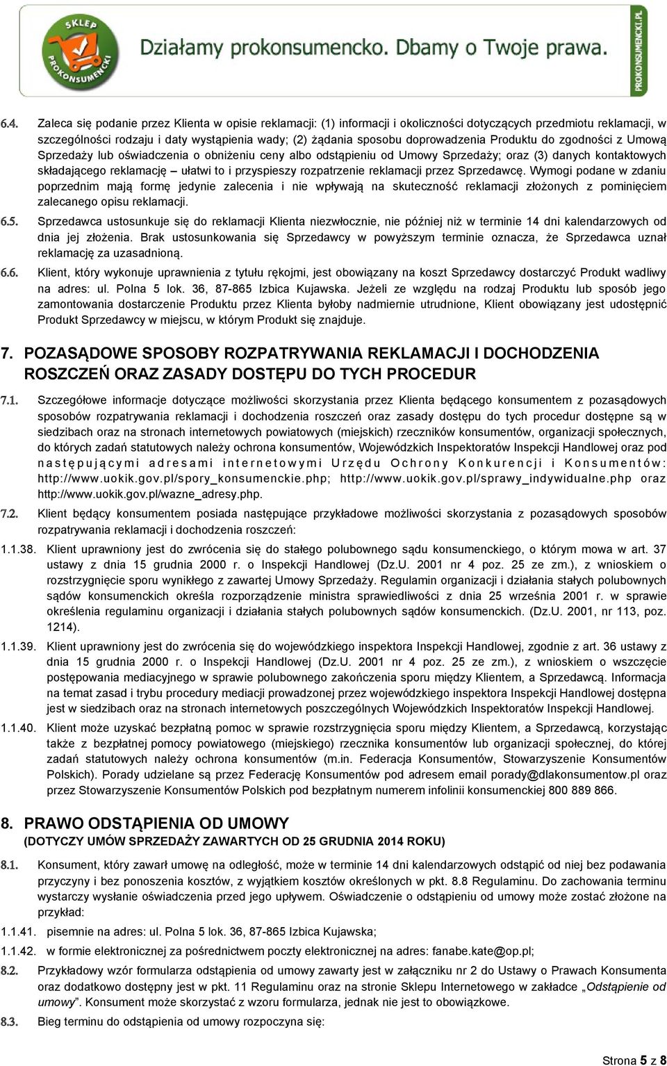 przyspieszy rozpatrzenie reklamacji przez Sprzedawcę.