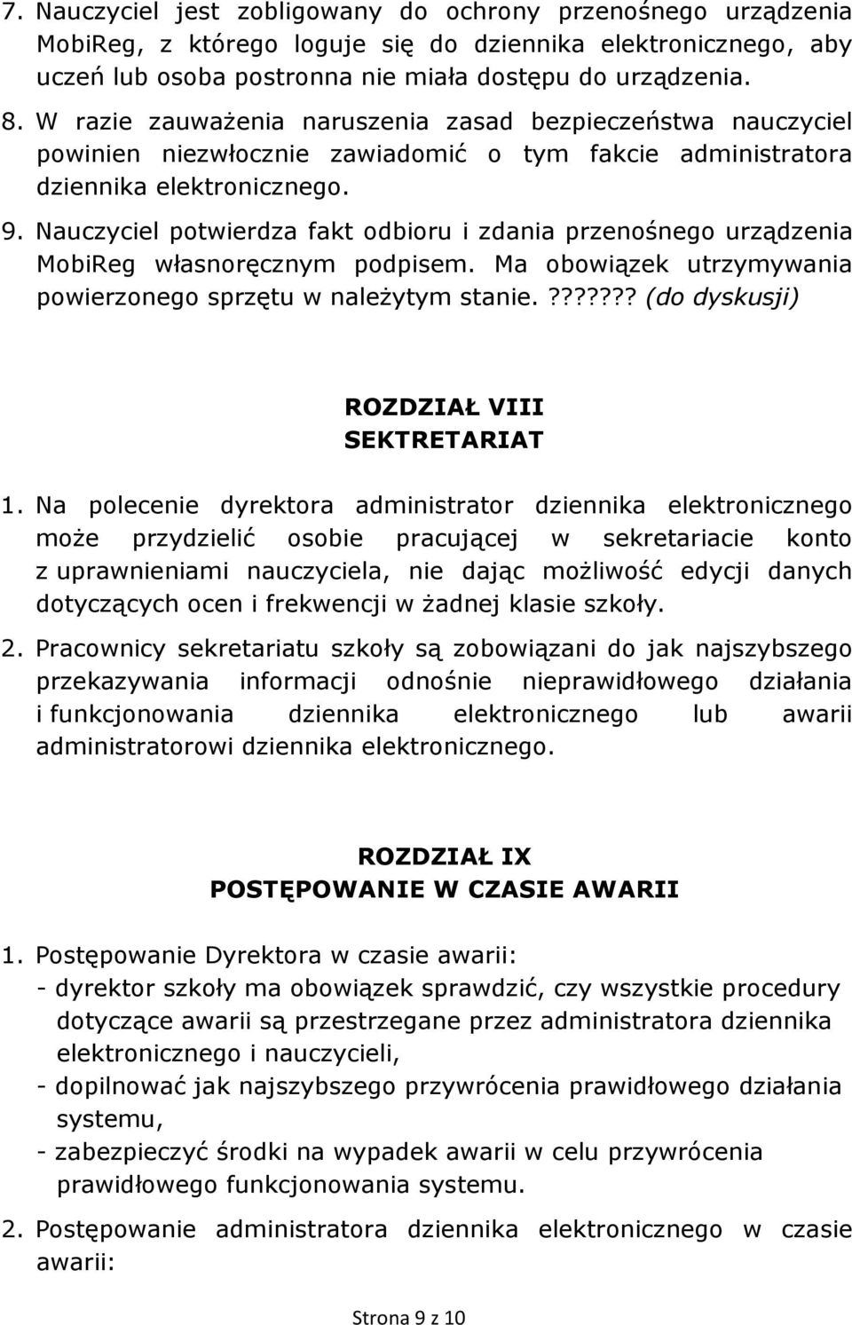 Nauczyciel potwierdza fakt odbioru i zdania przenośnego urządzenia MobiReg własnoręcznym podpisem. Ma obowiązek utrzymywania powierzonego sprzętu w naleŝytym stanie.
