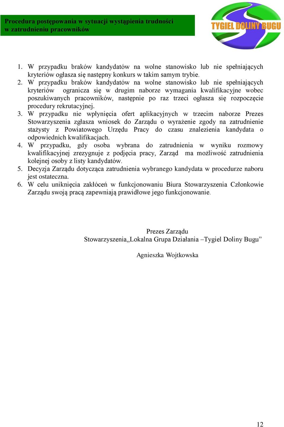 W przypadku braków kandydatów na wolne stanowisko lub nie spełniających kryteriów ogranicza się w drugim naborze wymagania kwalifikacyjne wobec poszukiwanych pracowników, następnie po raz trzeci