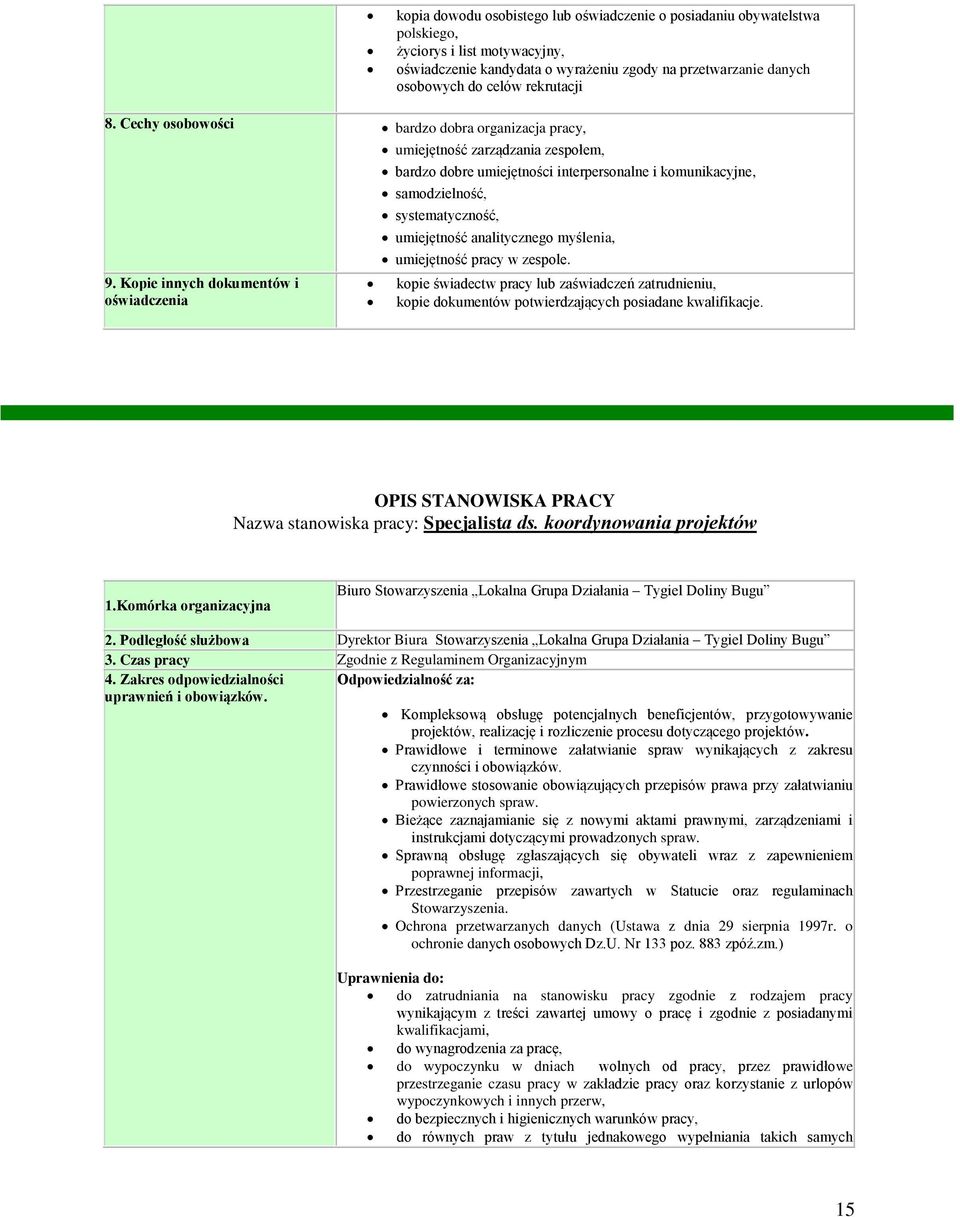 Kopie innych dokumentów i oświadczenia umiejętność zarządzania zespołem, bardzo dobre umiejętności interpersonalne i komunikacyjne, samodzielność, systematyczność, umiejętność analitycznego myślenia,