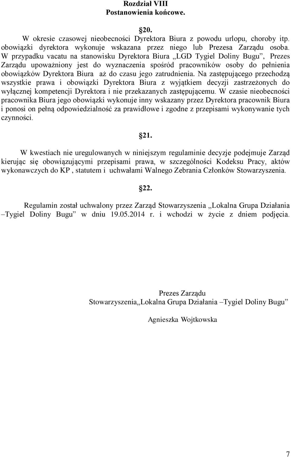 jego zatrudnienia. Na zastępującego przechodzą wszystkie prawa i obowiązki Dyrektora Biura z wyjątkiem decyzji zastrzeżonych do wyłącznej kompetencji Dyrektora i nie przekazanych zastępującemu.