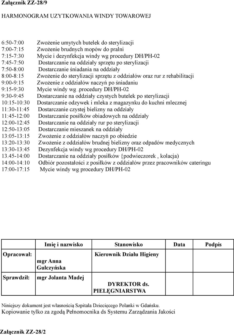 rehabilitacji 9:00-9:15 Zwożenie z oddziałów naczyń po śniadaniu 9:15-9:30 Mycie windy wg.