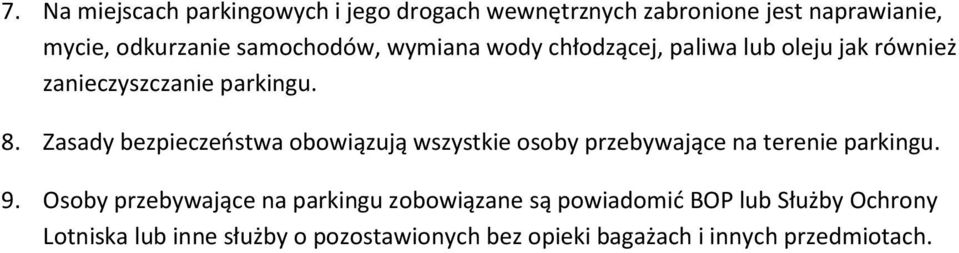 Zasady bezpieczeństwa obowiązują wszystkie osoby przebywające na terenie parkingu. 9.