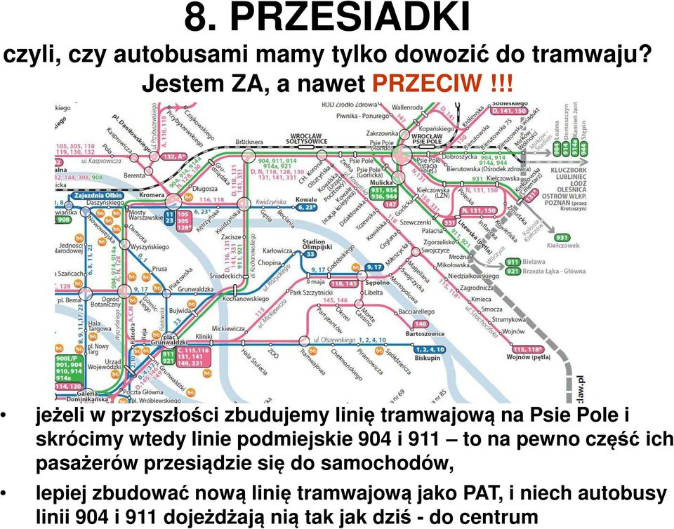 podmiejskie 904 i 911 to na pewno część ich pasażerów przesiądzie się do samochodów, lepiej