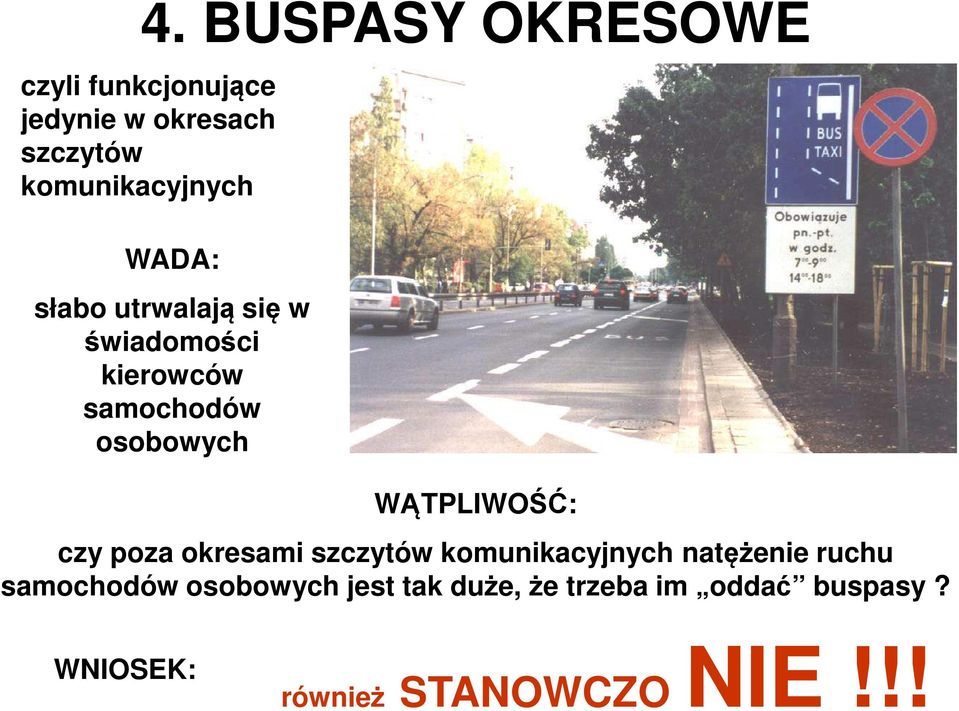 osobowych WĄTPLIWOŚĆ: czy poza okresami szczytów komunikacyjnych natężenie ruchu