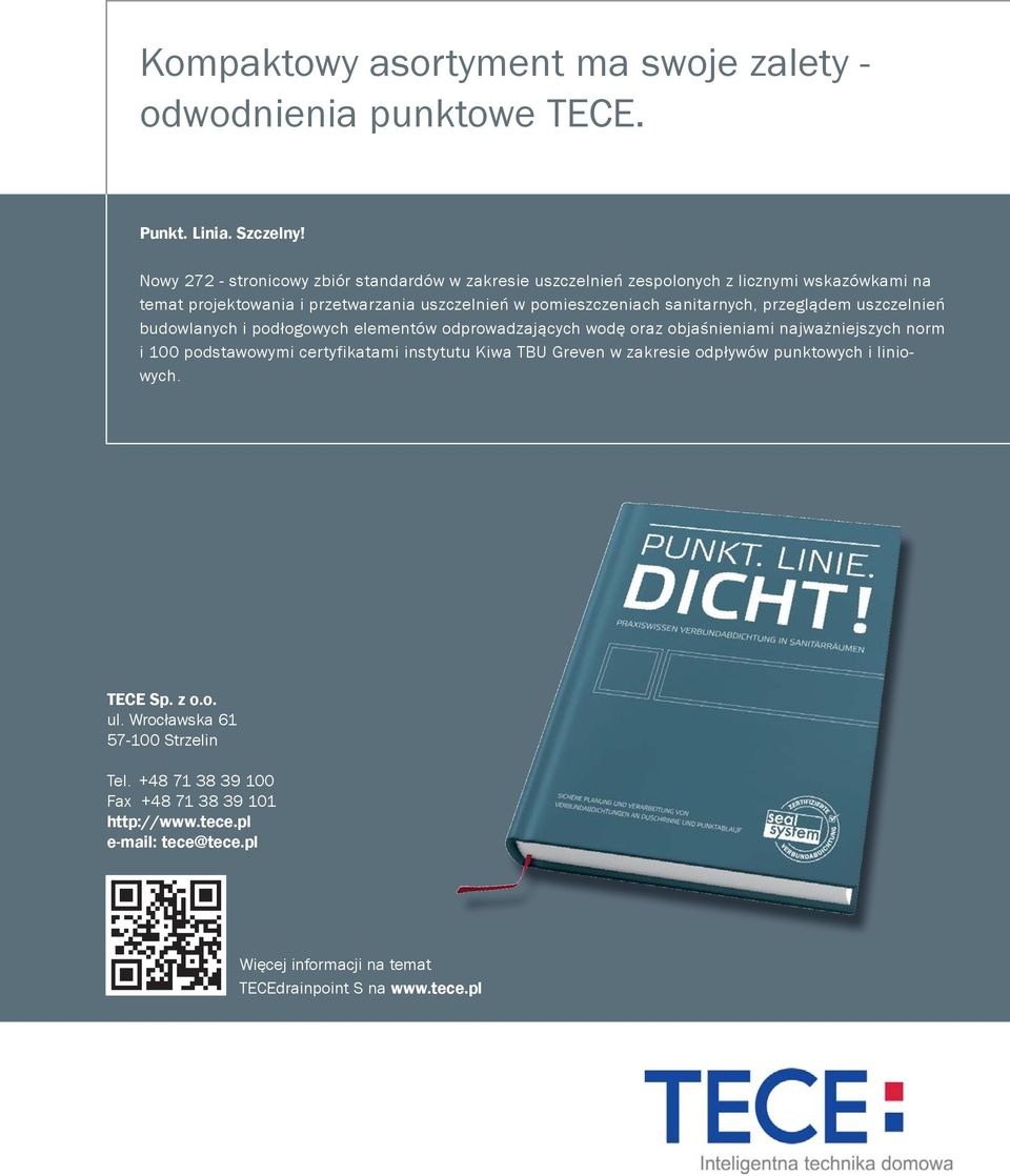 sanitarnych, przeglądem uszczelnień budowlanych i podłogowych elementów odprowadzających wodę oraz objaśnieniami najważniejszych norm i 100 podstawowymi certyfikatami