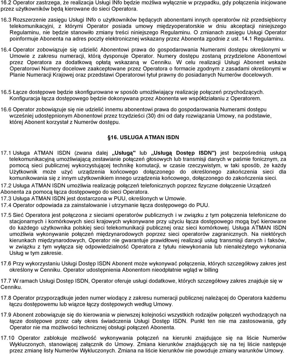 niniejszego Regulaminu, nie będzie stanowiło zmiany treści niniejszego Regulaminu.