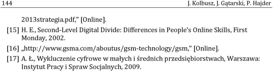 [16] http://www.gsma.com/aboutus/gsm-technology/gsm, [Online]. [17] A. Ł.