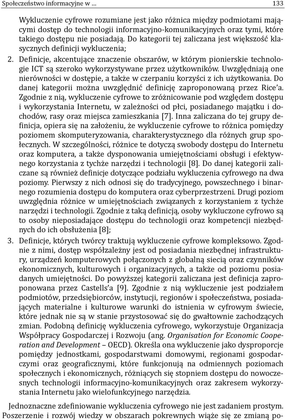 Definicje, akcentujące znaczenie obszaro w, w kto rym pionierskie technologie ICT są szeroko wykorzystywane przez uz ytkowniko w.