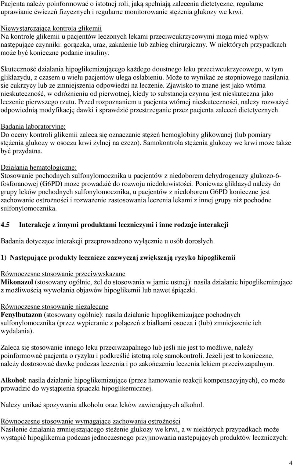 W niektórych przypadkach może być konieczne podanie insuliny.