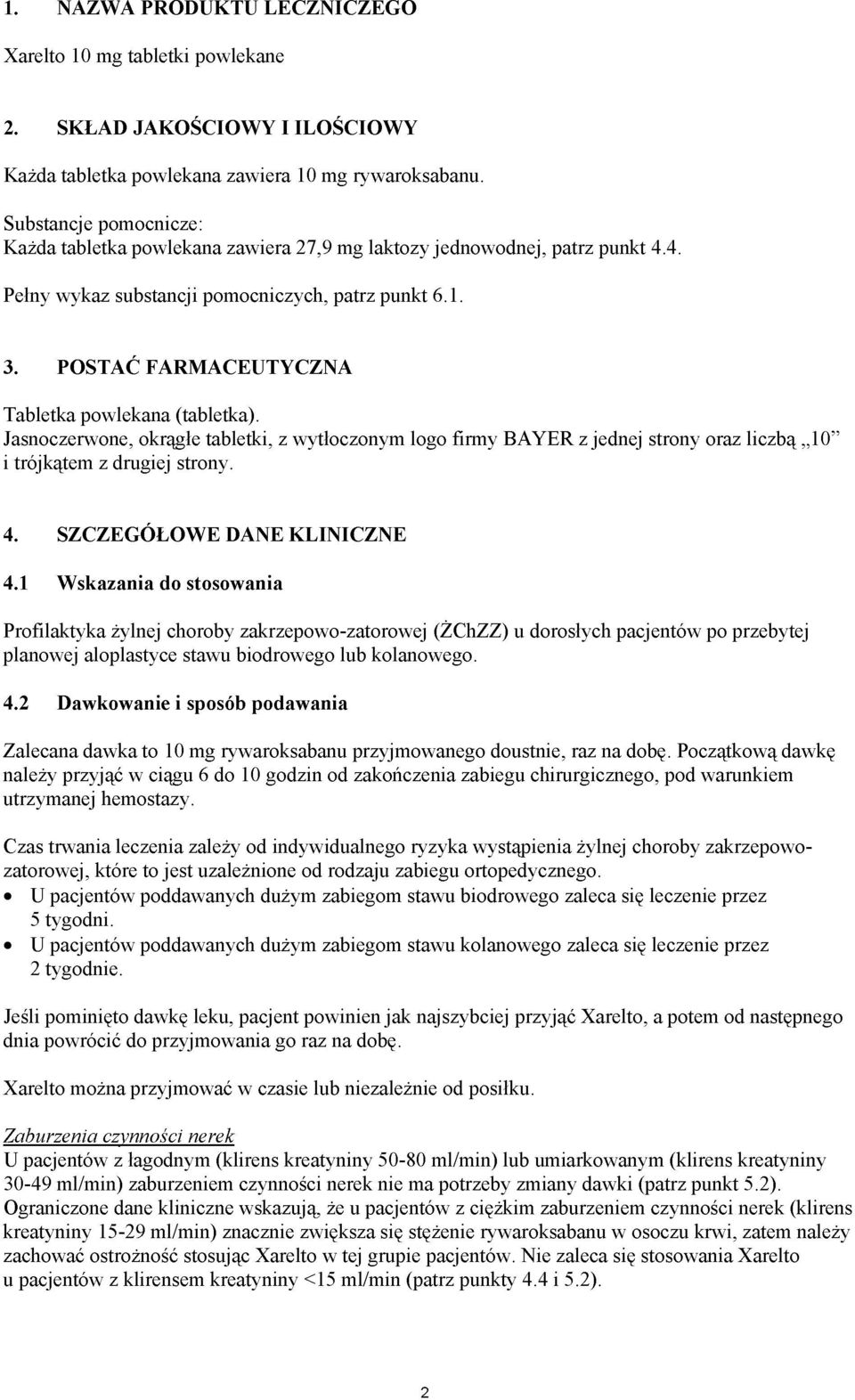 POSTAĆ FARMACEUTYCZNA Tabletka powlekana (tabletka). Jasnoczerwone, okrągłe tabletki, z wytłoczonym logo firmy BAYER z jednej strony oraz liczbą 10" i trójkątem z drugiej strony. 4.