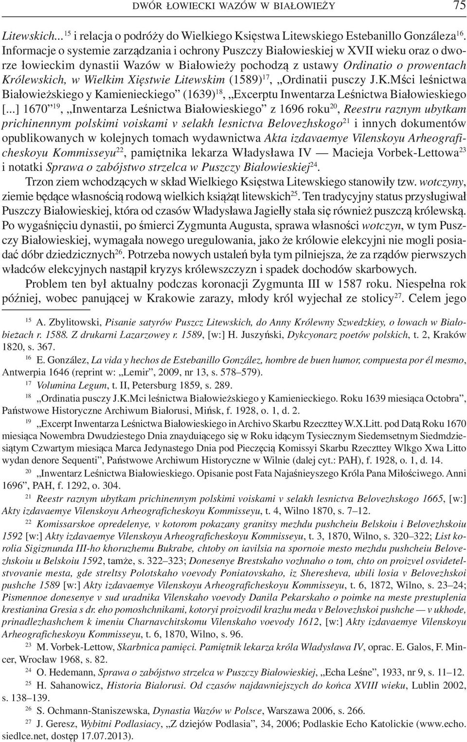 Xięstwie Litewskim (1589) 17, Ordinatii pusczy J.K.Mści leśnictwa Białowieżskiego y Kamienieckiego (1639) 18, Excerptu Inwentarza Leśnictwa Białowieskiego [.