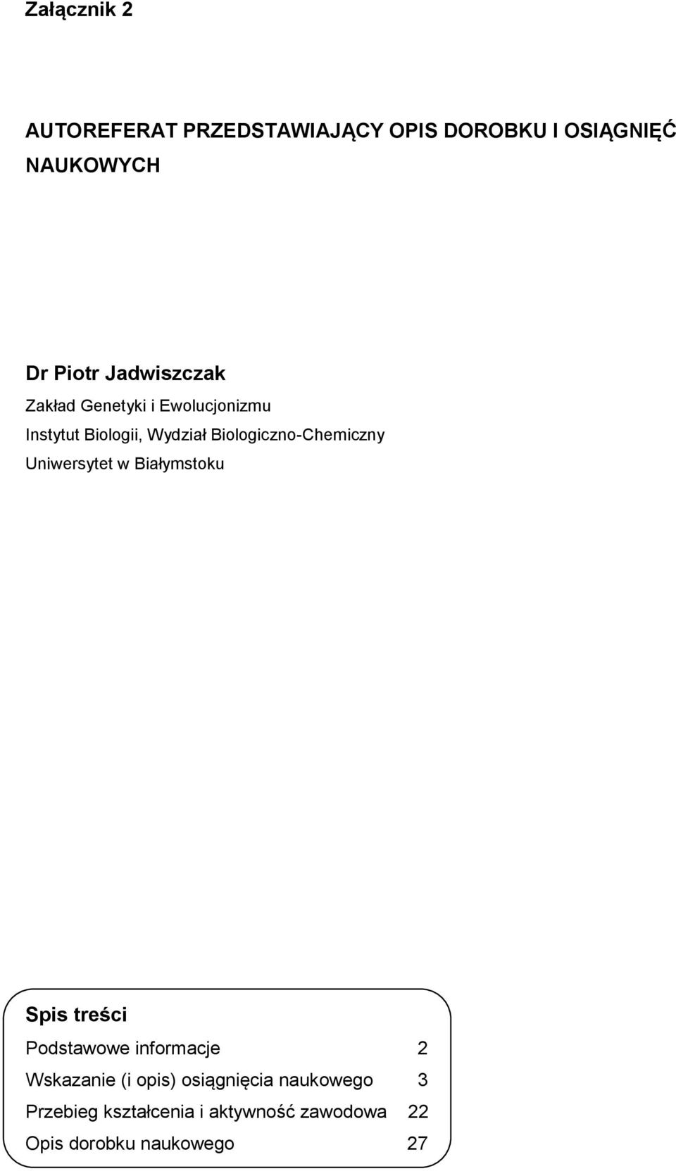 Uniwersytet w Białymstoku Spis treści Podstawowe informacje 0 2 Wskazanie (i opis)